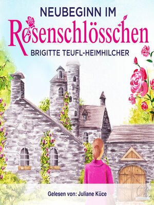 cover image of Neubeginn im Rosenschlösschen Heiterer Gesellschaftsroman